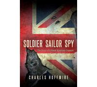 Charles Hoffmire Soldier, Sailor, Spy (Tascabile)