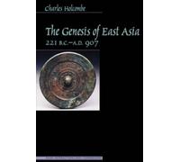 Charles Holcombe The Genesis of East Asia, 221 B.C. - a.D. 907 (Tascabile)