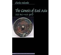 Charles Holcombe The Genesis of East Asia, 221 B.C. - a.D. 907 (Tascabile)