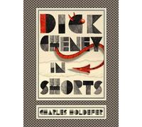 Charles Holdefer Dick Cheney in Shorts (Tascabile)