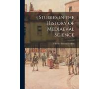 Charles Homer 1870-1937 Has Studies in the History of Mediaeval Sci (Tascabile)