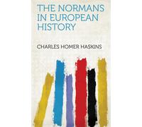 Charles Homer Haskins The Normans in European History. (Tascabile)