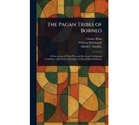 Charles Hose William McDougall Alfred C (Alfr The Pagan Tribe (Copertina rigida)