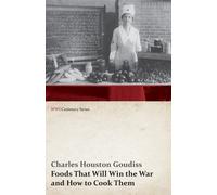 Charles Houston Goudis Foods That Will Win the War and How to Cook (Tascabile)