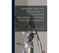 Charles Howard Criminal Law and Procedure of California Including t (Tascabile)