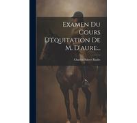 Charles Hubert Raa Examen Du Cours D'équitation De M. D'aure. (Copertina rigida)