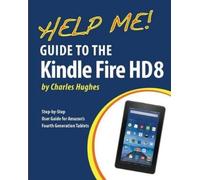 Charles Hughes Help Me Guide to the Kindle Fire HD 8 (Tascabile)