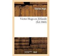 Charles Hugo Victor Hugo En Zélande (Tascabile) Histoire