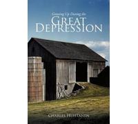 Charles Huhtanen Growing Up During the Great Depression (Tascabile)