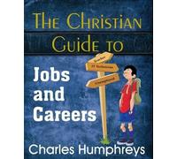 Charles Humphreys The Christian Guide to Jobs and Careers (Tascabile)