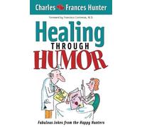 Charles Hunter Healing Through Humor (Tascabile)