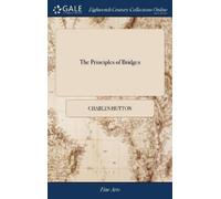 Charles Hutton The Principles of Bridges (Copertina rigida)