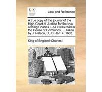 Charles I King A True Copy of the Journal of the High-Court of Just (Tascabile)