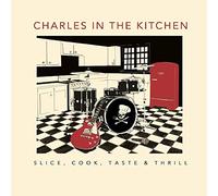 Charles In The Kitchen - Slice Cook Taste & Thrill