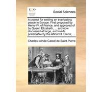 Charles Irénée A project for settling an everlasting peace in Europ (Tascabile)
