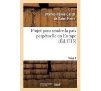 Charles-Irénée Castel de Projet Pour Rendre La Paix Perpétuelle En E (Tascabile)