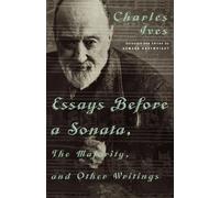 Charles Ives Essays Before a Sonata, The Majority, and Other Writing (Tascabile)