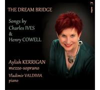 Charles Ives The Dream Bridge: Songs By Charles Ives & Henry Cowell (CD) Album