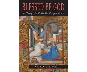 Charles J. Callan John A. McHugh Blessed Be God (Tascabile)