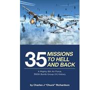 Charles J Chuck Richardson 35 Missions to Hell and Back (Tascabile)