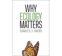 Charles J. Krebs Why Ecology Matters (Tascabile)