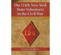 Charles J. LaRoc The 124th New York State Volunteers in the Civil W (Tascabile)