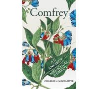 Charles J Macalister Comfrey - An Ancient Medicinal Remedy (Copertina rigida)