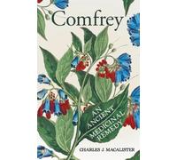 Charles J. MacAlister Comfrey - An Ancient Medicinal Remedy (Tascabile)