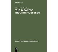 Charles J. McMillan The Japanese Industrial System (Copertina rigida)