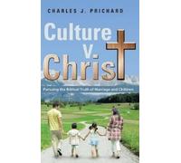 Charles J Prichard Culture V. Christ (Copertina rigida)