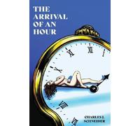 Charles J. Schneider The Arrival Of An Hour (Tascabile)