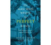 Charles J. Shields The Man Who Wrote the Perfect Novel (Copertina rigida)