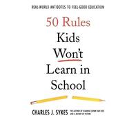 Charles J. Sykes 50 Rules Kids Won't Learn in School (Copertina rigida)