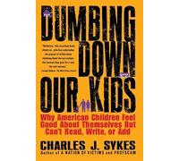 Charles J. Sykes Dumbing down Our Kids (Tascabile)