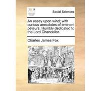 Charles James F An Essay Upon Wind; With Curious Anecdotes of Emine (Tascabile)