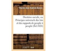 Charles-Jean-Ba Doctrine sociale, ou Principes universels des lois e (Tascabile)