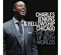 CHARLES JENKINS PASTOR & FELLOWSHIP CHICAGO - BEST OF BOTH WORLDS, THE