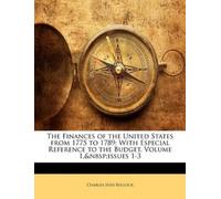 Charles Jesse Bull The Finances of the United States from 1775 to 1 (Tascabile)
