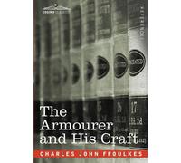 Charles John Ffoulkes The Armourer and His Craft (Tascabile)