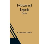 Charles John Tibbitts Folk-Lore and Legends (Tascabile)