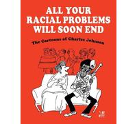 Charles Johnson All Your Racial Problems Will Soon End (Copertina rigida)