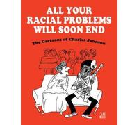 Charles Johnson All Your Racial Problems Will Soon End (Copertina rigida)