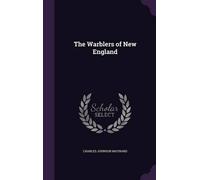 Charles Johnson Maynard The Warblers of New England (Copertina rigida)
