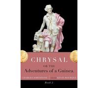 Charles Johnston Chrysal, Or, the Adventures of a Guinea (Volume II (Tascabile)
