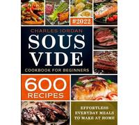 Charles Jordan Sous Vide Cookbook for Beginners 600 Recipes (Tascabile)