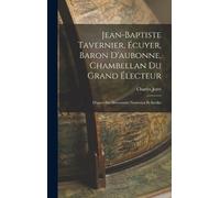 Charles Joret Jean-Baptiste Tavernier, Écuyer, Baron D'aubonn (Copertina rigida)