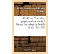 Charles-Joseph- Traité Sur l'Éducation Physique Des Enfants, Usage D (Tascabile)