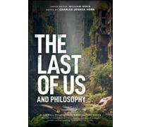 Charles Joshua Horn The Last of Us and Philosophy (Tascabile)