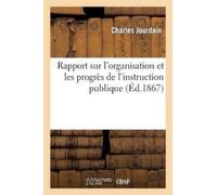 Charles Jourdai Rapport Sur l'Organisation Et Les Progrès de l'Instr (Tascabile)