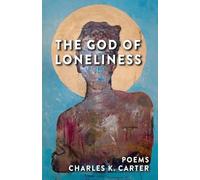 Charles K Carter The God of Loneliness (Tascabile)